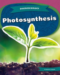 Photosynthesis : Discover Biology - Martha London