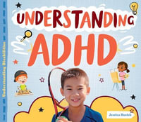 Understanding ADHD : Understanding Disabilities - Jessica Rusick