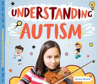 Understanding Autism : Understanding Disabilities - Jessica Rusick