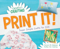 Print It! Super Simple Crafts for Kids : Creative Crafting - Tamara Jm Peterson