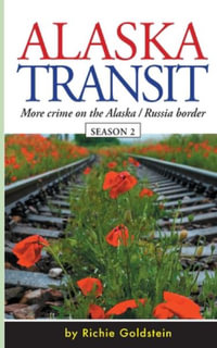 Alaska Transit : More Crime on the Alaska / Russia Border - Richie Goldstein