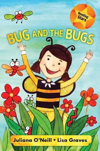 Bug and the Bugs : Reading Stars - Juliana O'Neill