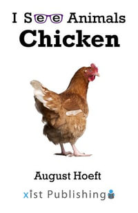 Chicken : I See Animals : Book 7 - August Hoeft