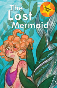 The Lost Mermaid : Reading Stars - Juliana O'Neill