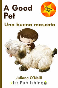 A Good Pet / Una buena mascota : Reading Stars Bilingual - Juliana O'Neill