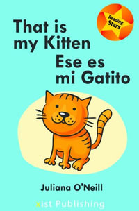 That is my Kitten / Ese es mi Gatito : Reading Stars Bilingual - Juliana O'Neill