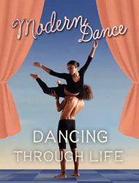 Modern Dance : Dancing Through Life - Marjorie Seevers