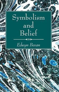 Symbolism and Belief - Edwyn Bevan