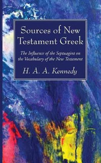 Sources of New Testament Greek - H. A. A. Kennedy