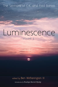 Luminescence, Volume 3 : The Sermons of C. K. and Fred Barrett - C. K. Barrett