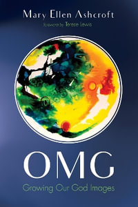 Omg : Growing Our God Images - Mary Ellen Ashcroft