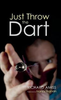 Just Throw the Dart - Richard Amiss