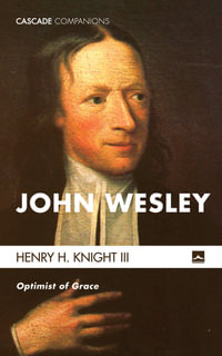 John Wesley : Optimist of Grace - Henry H. Knight III