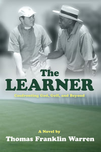 The Learner : Confronting God, Golf, and Beyond - Thomas Franklin Warren