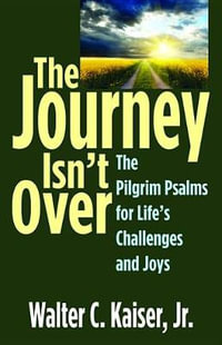 The Journey Isn't Over - Walter C. Jr. Kaiser