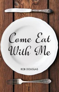 Come Eat With Me - Rob Douglas