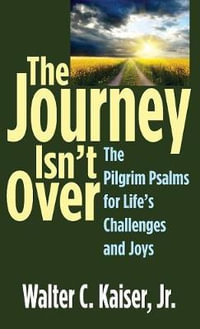 The Journey Isn't Over - Walter C. Jr. Kaiser