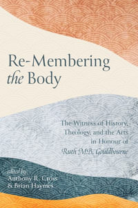 Re-Membering the Body - Anthony R. Cross