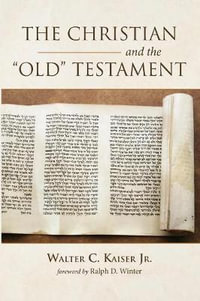 The Christian and the Old Testament - Walter C. Jr. Kaiser