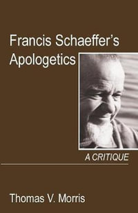 Francis Schaeffer's Apologetics - Thomas V. Morris