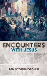 Encounters with Jesus - Ben, III Witherington