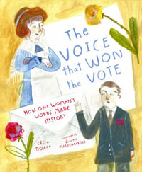 The Voice That Won the Vote : How One Woman's Words Made History: How One Woman's Words Made History - Elisa Boxer