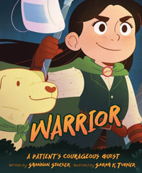 Warrior : A Patient's Courageous Quest: A Patient's Courageous Quest - Shannon Stocker