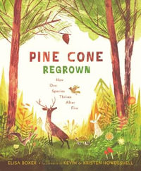 Pine Cone Regrown : How One Species Thrives After Fire - Elisa Boxer