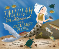 Tallulah the Mermaid and the Great Lakes Pledge - Denise Brennan-Nelson