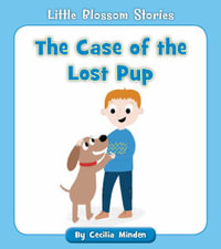 The Case of the Lost Pup : Little Blossom Stories - Cecilia Minden