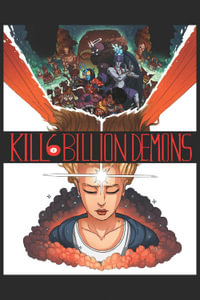 Kill 6 Billion Demons Book 1 : KILL 6 BILLION DEMONS TP - Tom Parkinson-Morgan