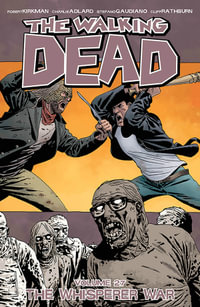 The Whisperer War : The Walking Dead : Volume 27 - Robert Kirkman