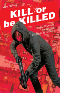 Kill or Be Killed Volume 2 : KILL OR BE KILLED TP - Ed Brubaker