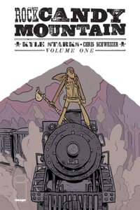 Rock Candy Mountain Volume 1 : ROCK CANDY MOUNTAIN TP - Kyle Starks