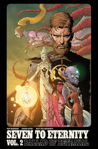 Seven to Eternity Volume 2 : SEVEN TO ETERNITY TP - Rick Remender