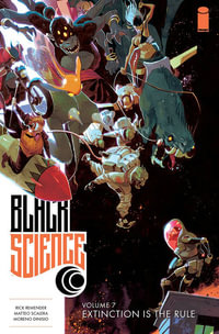 Black Science Volume 7 : Extinction is the Rule - Rick Remender