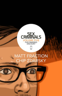 Sex Criminals Volume 5 : Five-Fingered Discount - Matt Fraction