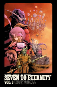 Seven to Eternity Volume 3 : Rise to Fall - Rick Remender