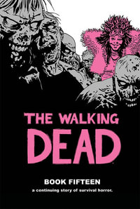The Walking Dead Book 15 : WALKING DEAD HC - Robert Kirkman