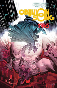 Oblivion Song by Kirkman & De Felici Volume 2 : OBLIVION SONG BY KIRKMAN & DE FELICI TP - Robert Kirkman