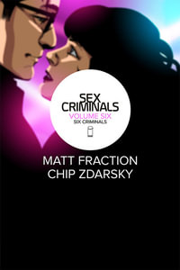Sex Criminals Volume 6 : Six Criminals - Matt Fraction