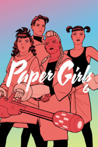 Paper Girls Volume 6 : PAPER GIRLS TP - Brian K Vaughan