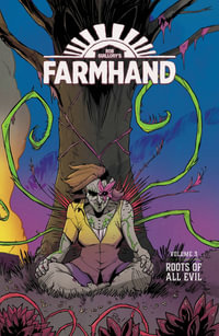 Farmhand Volume 3 : Roots of All Evil - Rob Guillory