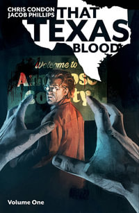 That Texas Blood Volume 1 : THAT TEXAS BLOOD TP - Chris Condon