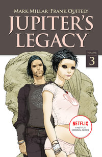 Jupiter's Legacy, Volume 3 (NETFLIX Edition) : JUPITERS LEGACY TP (NETFLIX ED) - Mark Millar