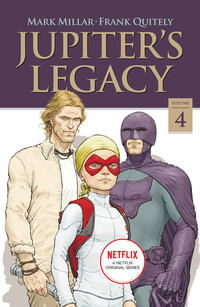 Jupiter's Legacy, Volume 4 (NETFLIX Edition) : JUPITERS LEGACY TP (NETFLIX ED) - Mark Millar