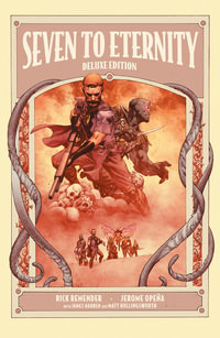 Seven To Eternity : Seven to Eternity - Rick Remender