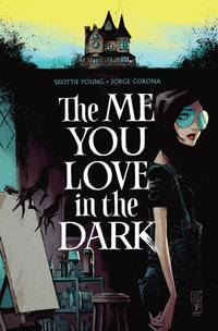 The Me You Love In The Dark, Volume 1 : ME YOU LOVE IN THE DARK TP - Skottie Young