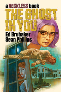 The Ghost in You : A Reckless Book - Ed Brubaker