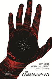 Bone Orchard Mythos : The Passageway - Jeff Lemire